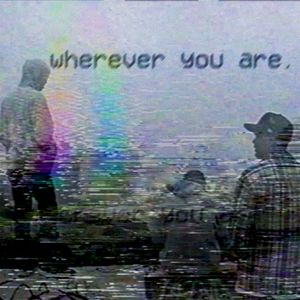 Wherever You Are. (Single)