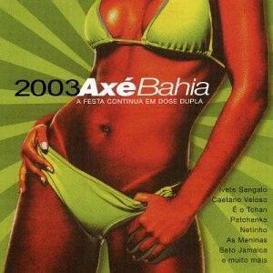 Axé Bahia 2003: A festa continua em dose dupla