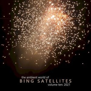 The Ambient World Of Bing Satellites (Volume 10: 2021)