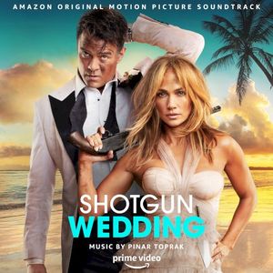 Shotgun Wedding: Amazon Original Motion Picture Soundtrack (OST)