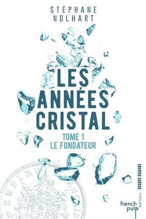 Les années cristal. Vol. 1. Le fondateur