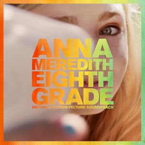 Eighth Grade (Original Motion Picture Soundtrack) (OST)