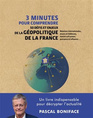 3 minutes pour comprendre 50 défis et enjeux de la géopolitique en France