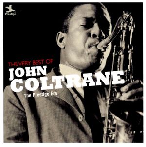The Very Best of John Coltrane: The Prestige Era