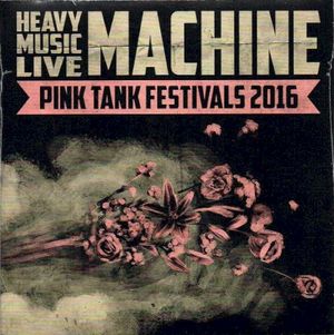 Heavy Music Live Machine Pink Tank Festivals 2016