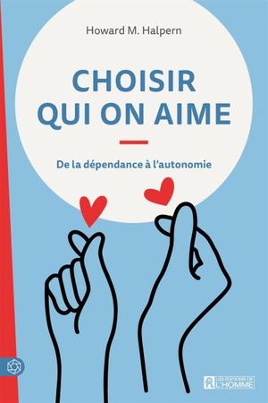 Choisir qui on aime : de la dépendance à l'autonomie