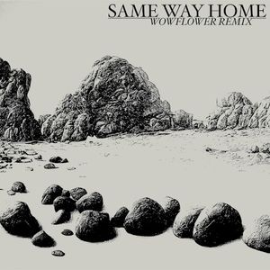 Same Way Home (Wowflower remix)