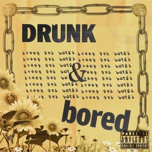 DRUNK & BORED (Single)