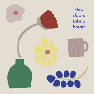 slow down, take a breath (Single)