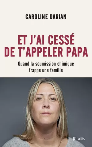 Et j'ai cessé de t'appeler papa