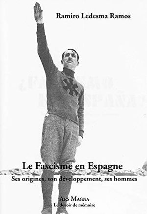 Le fascisme en Espagne: Ses origines, son développement, ses hommes