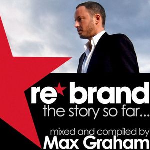 Re*Brand - The Story So Far (Mixed and Compiled By Max Graham)