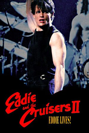 Eddie and the Cruisers 2: Eddie Lives!