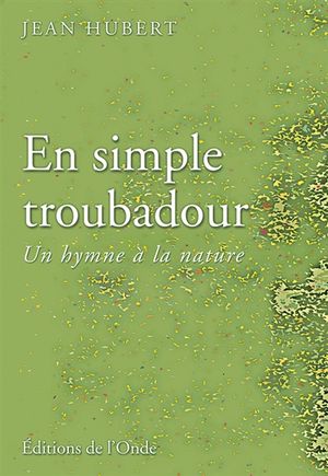 En simple troubadour : un hymne à la nature