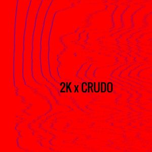 2K x CRUDO