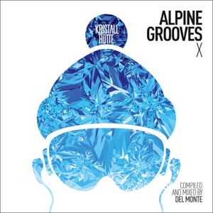 Alpine Grooves Vol. 10 (Kristallhütte)