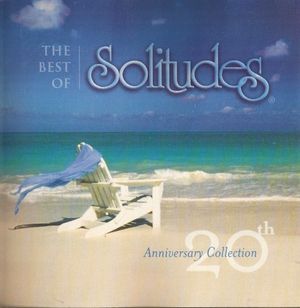 The Best of Solitudes 20th Anniversary Edition