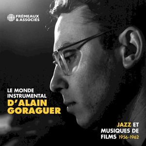 Le Monde instrumental d’Alain Goraguer : Jazz et musiques de films 1956–1962