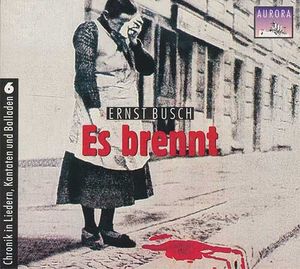 Chronik in Liedern, Kantaten und Balladen, Volume 6: Es brennt