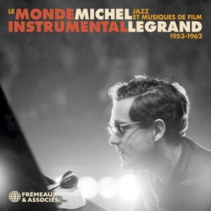 Le Monde instrumental Michel Legrand : Jazz et musiques de film 1953–1962
