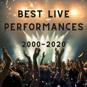 Best Live Performances: 2000–2020