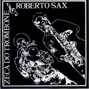 Zeca do Trombone & Roberto Sax