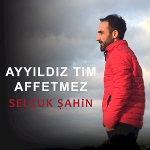 Ayyıldız Tim Affetmez (Single)