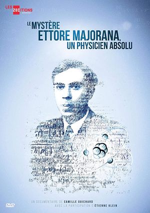 Le mystère Ettore Majorana, un physicien absolu