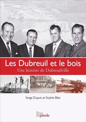 Les Dubreuil et le bois : histoire de Dubreuilville