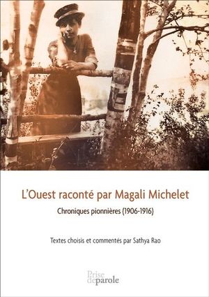 L'Ouest raconté par Magali Michelet : chroniques pionnières (1906-1916)