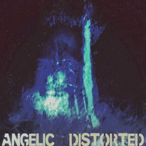 Angelic Distorted (Single)
