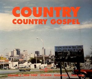 Country, Volume 2: Country Gospel, New York – Atlanta – Nashville 1929–1946