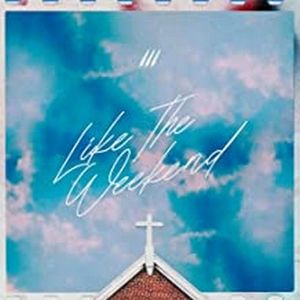 Like The Weekend (Single)