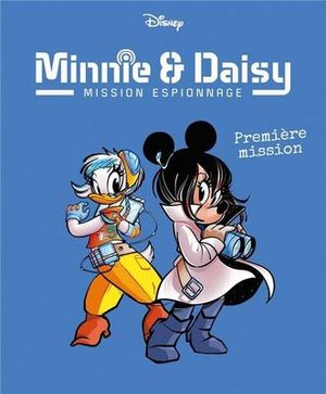 Premières missions - Minnie & Daisy : Mission espionnage, tome 1