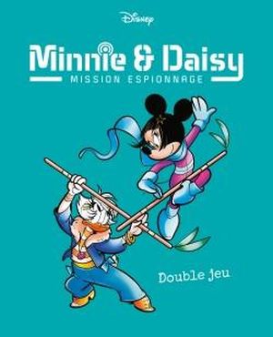 Double jeu - Minnie & Daisy : Mission espionnage, tome 2