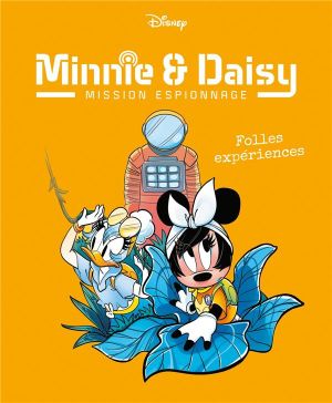 Folles expériences - Minnie & Daisy : Mission espionnage, tome 4
