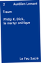 Traum : Philip K. Dick, le martyr onirique