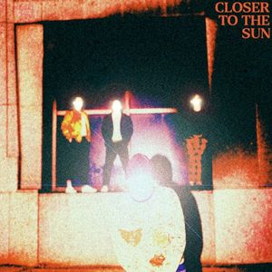Closer to the Sun (Single)