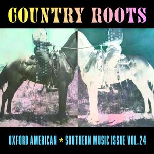 Oxford American - Country Roots - Southern Music Issue Vol. 24