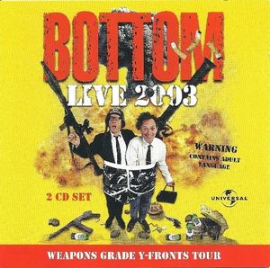 Bottom, Live 2003: Weapons Grade Y-Fronts Tour (Live)