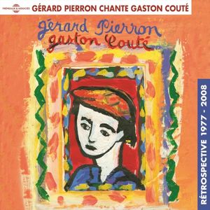 Gérard Pierron chante Gaston Couté : Rétrospective 1977–2008