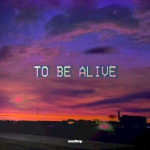 To Be Alive (Single)