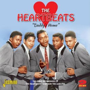 "Daddy's Home": The Great Recordings Of The Heartbeats / Shep & The Limelites