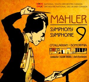 Mahler: Symphony 9 / O’Callaghan: Isomorphia