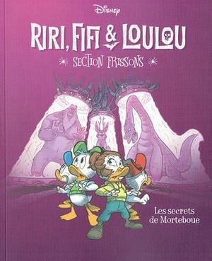 Les Secrets de Morteboue - Riri, Fifi & Loulou : section frissons, tome 4
