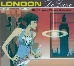 London De Luxe: Chill House Finest Selection