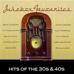 Jukebox Favourites: Hits of the 30s & 40s