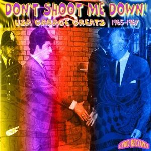 USA Garage Greats 1965–1967: Vol. 106: Don’t Shoot Me Down!