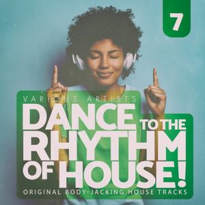 Dance to the Rhythm of House!, Vol. 7