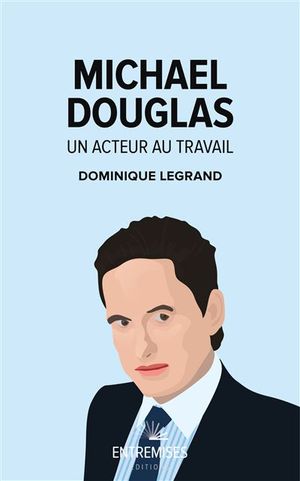 Michael Douglas : un acteur au travail